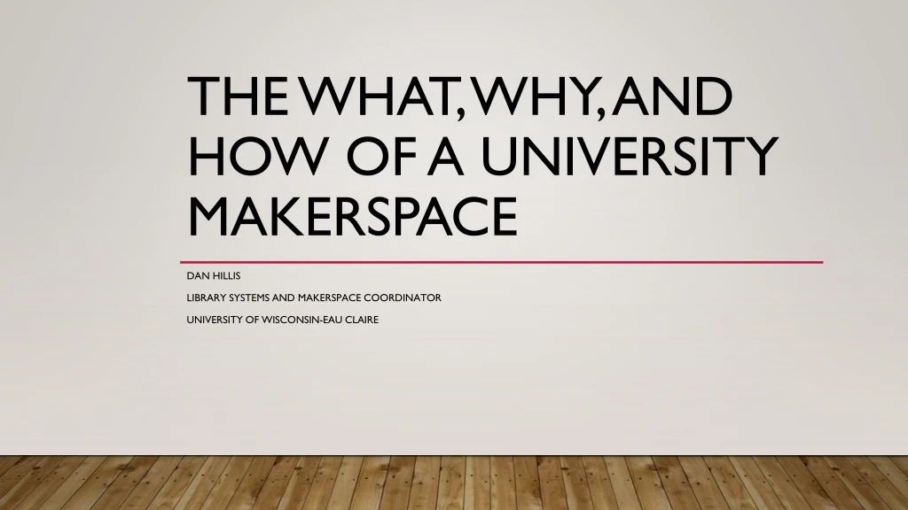 the what why and how of a university makerspace