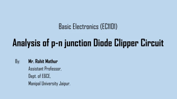 Basic Electronics (EC1101) Analysis of p-n junction Diode Clipper Circuit