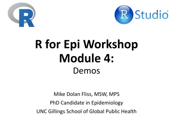 R for Epi Workshop Module 4: Demos