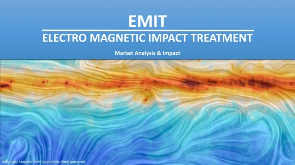 EMIT ELECTRO MAGNETIC IMPACT TREATMENT Market Analysis &amp; Impact