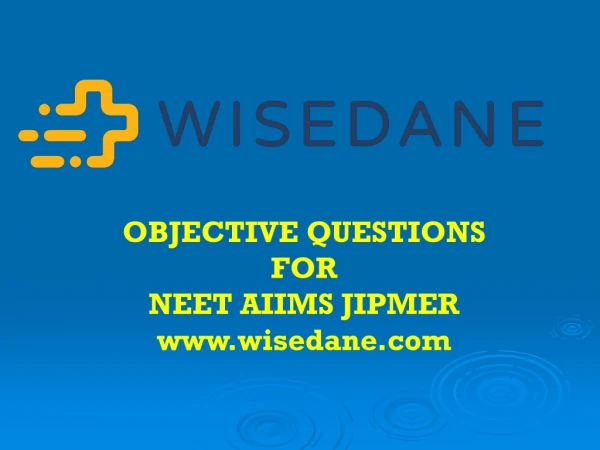 OBJECTIVE QUESTIONS FOR NEET AIIMS JIPMER wisedane
