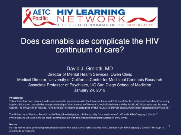 Does cannabis use complicate the HIV continuum of care? David J. Grelotti, MD