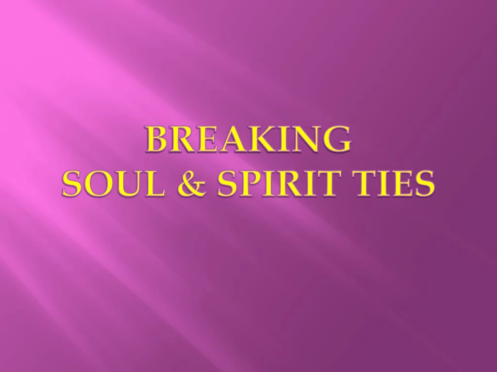 breaking soul spirit ties