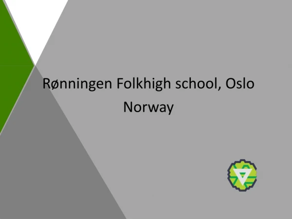 Rønningen Folkhigh school , Oslo Norway