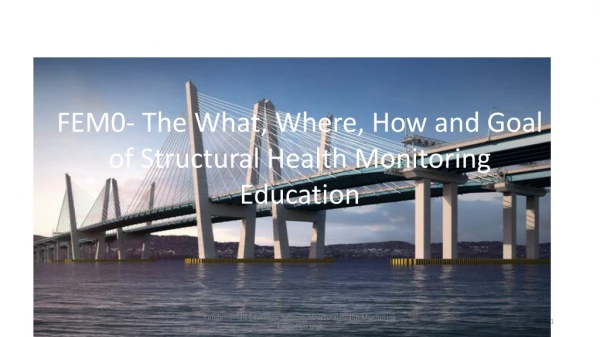 FEM0- The What, Where, How and Goal of Structural Health Monitoring Education
