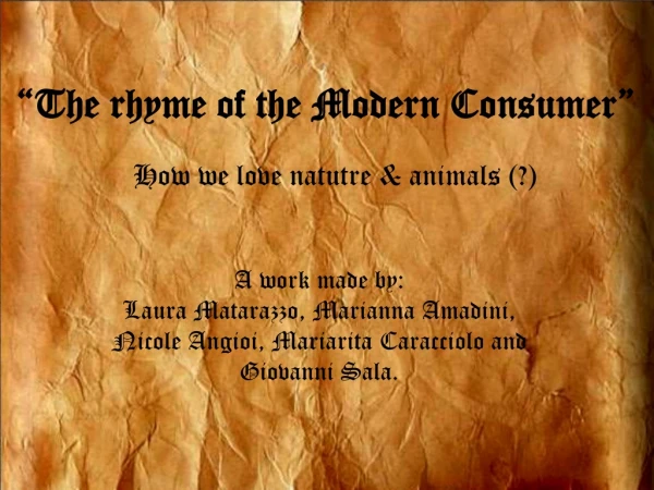 “The rhyme of the Modern Consumer” How we love natutre &amp; animals (?)
