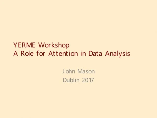 YERME Workshop A Role for Attention in Data Analysis