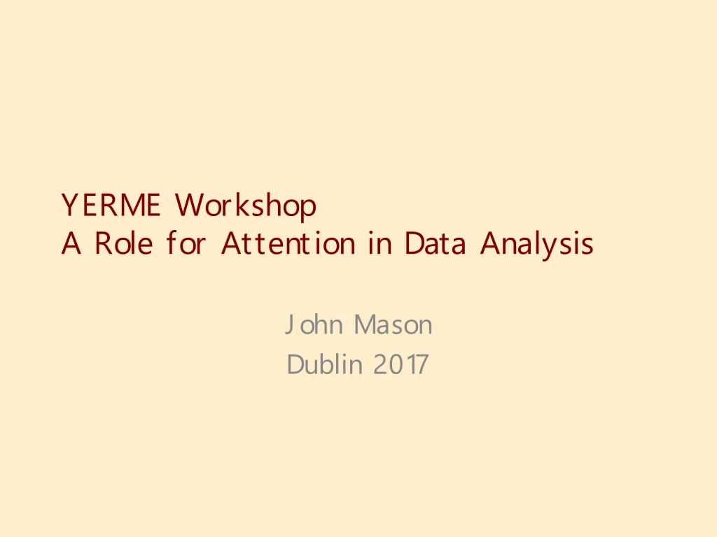 yerme workshop a role for attention in data analysis