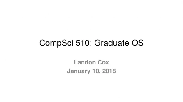 CompSci 510: Graduate OS