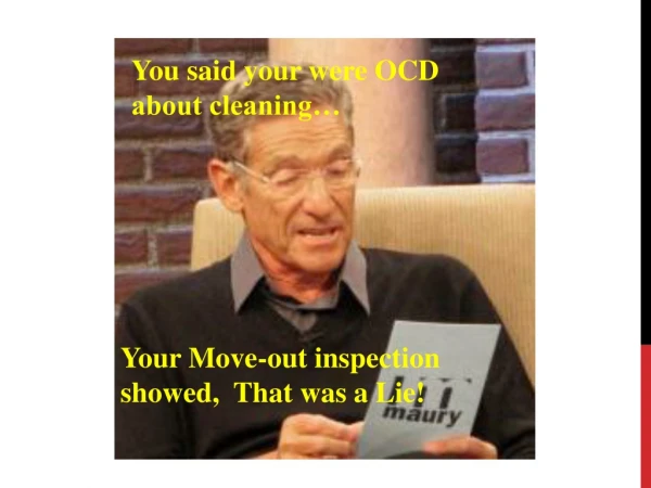 You said your were OCD about cleaning…