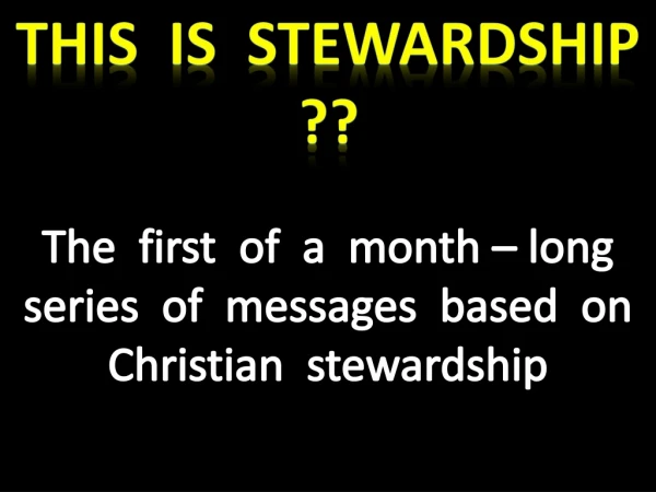 tHIS IS STeWARDSHIP ??