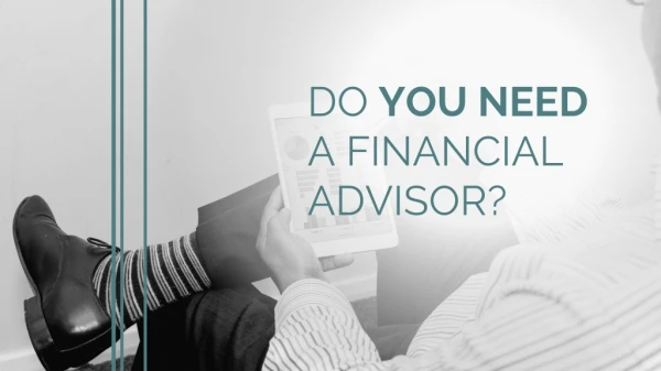 DO YOU NEED A FINANCIAL ADVISOR?