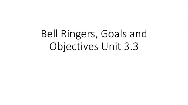 Bell Ringers, Goals and Objectives Unit 3.3
