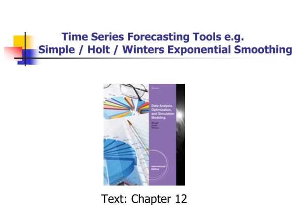 Time Series Forecasting Tools e.g. Simple / Holt / Winters Exponential Smoothing
