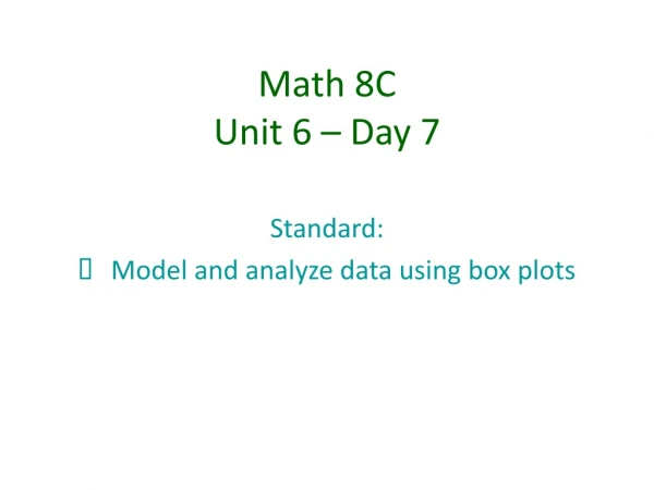 Math 8C Unit 6 – Day 7