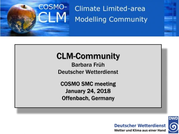 CLM-Community Barbara Früh Deutscher Wetterdienst COSMO SMC meeting January 24, 2018