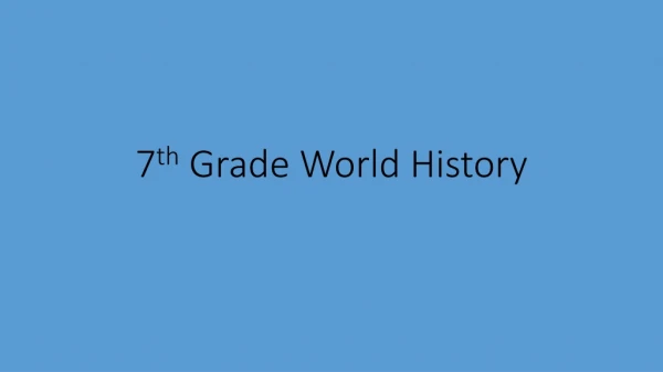 7 th Grade World History