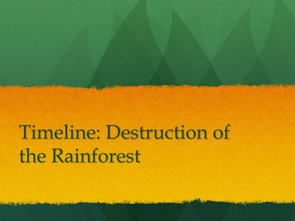Timeline: Destruction of the Rainforest