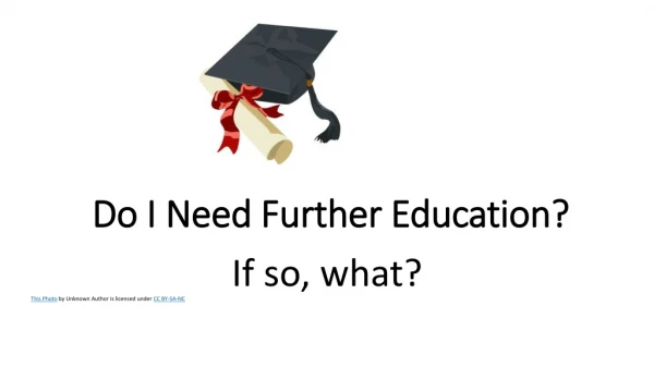 Do I Need Further Education?