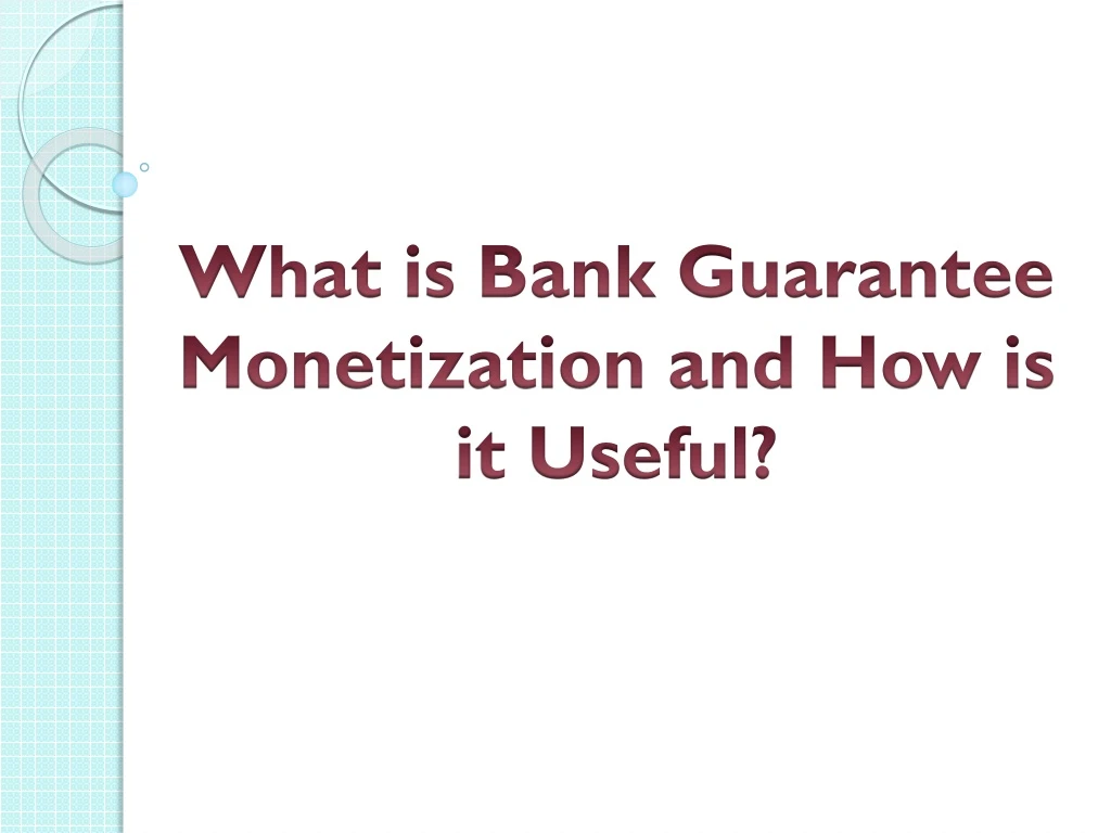 what is bank guarantee monetization and how is it useful