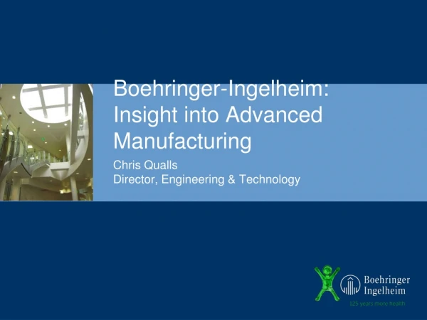 Boehringer-Ingelheim: Insight into Advanced Manufacturing