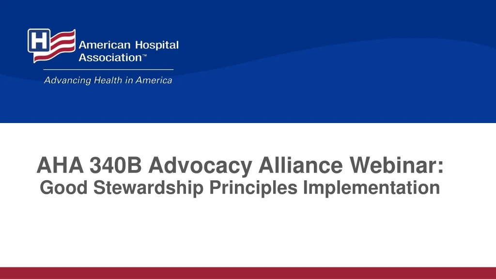 aha 340b advocacy alliance webinar good stewardship principles implementation