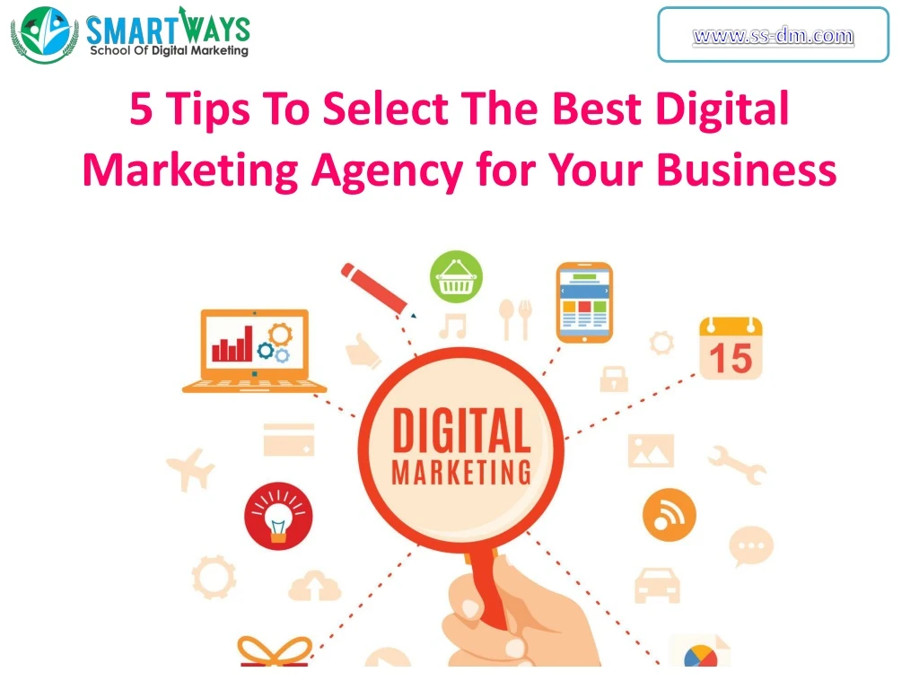 5 tips to select the best digital marketing agency for your business