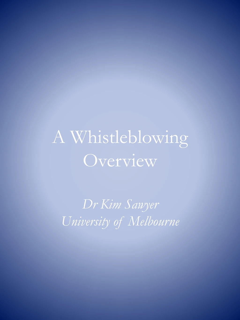 a whistleblowing overview dr kim sawyer university of melbourne