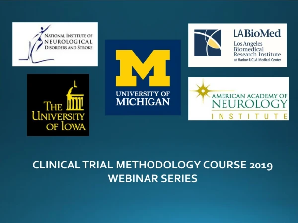 CLINICAL TRIAL METHODOLOGY COURSE 2019 WEBINAR SERIES