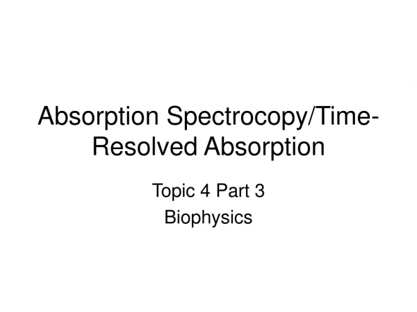 Absorption Spectrocopy/Time-Resolved Absorption