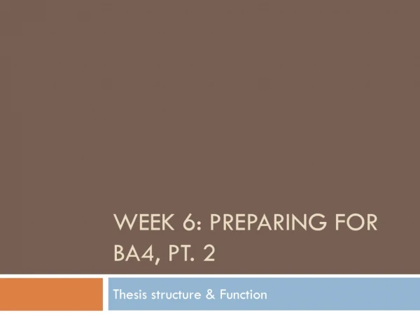 Week 6: Preparing for BA4, pt. 2