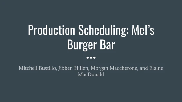 Production Scheduling: Mel’s Burger Bar
