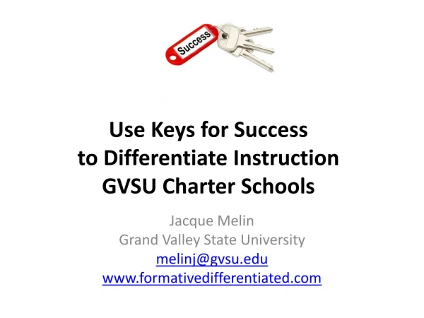 Use Keys for Success to Differentiate Instruction GVSU Charter Schools