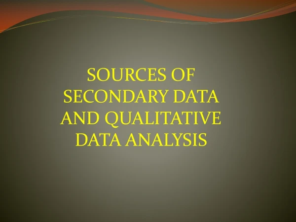 SOURCES OF SECONDARY DATA AND QUALITATIVE DATA ANALYSIS