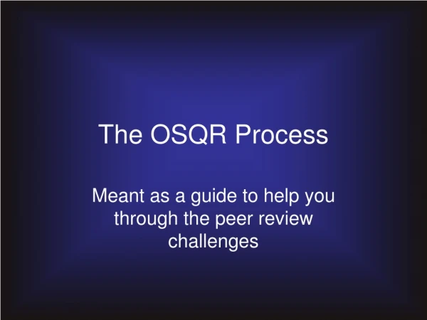 The OSQR Process
