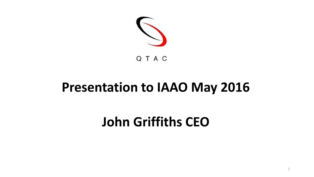 presentation to iaao may 2016 john griffiths ceo