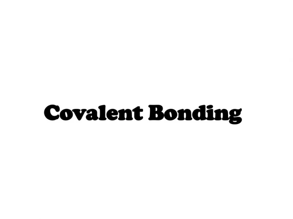 Covalent Bonding