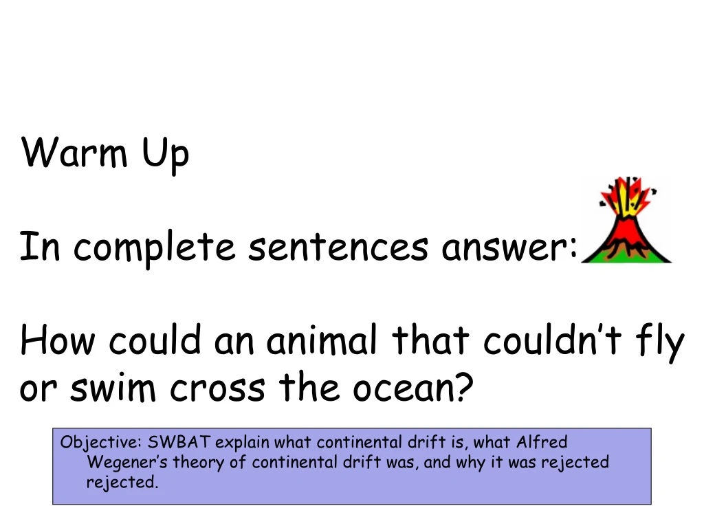 warm up in complete sentences answer how could an animal that couldn t fly or swim cross the ocean