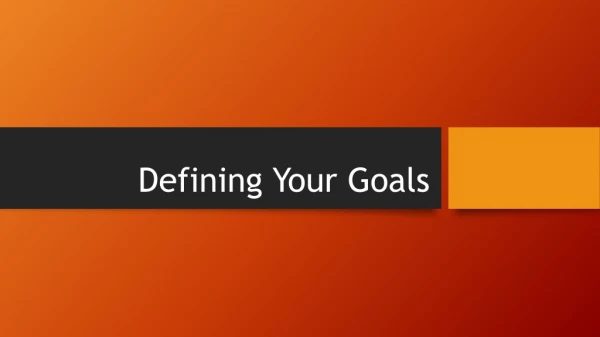 Defining Your Goals