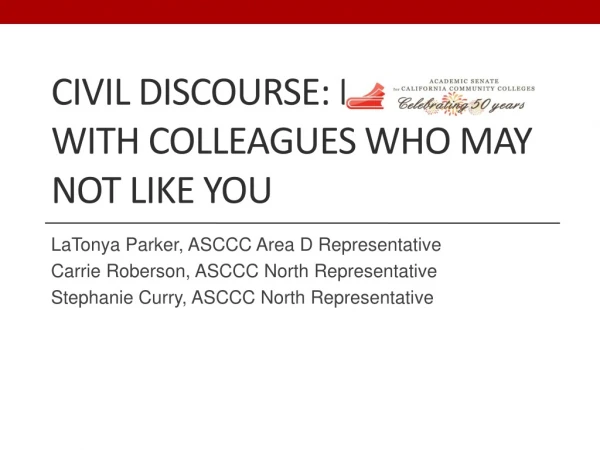 Civil Discourse: Engaging with Colleagues Who May Not Like You