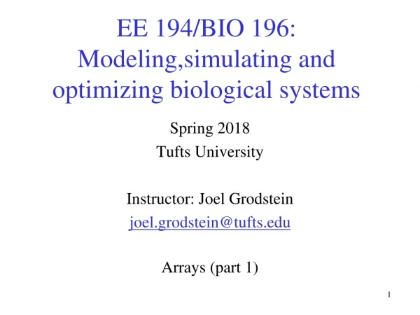 EE 194/ BIO 196: Modeling,simulating and optimizing biological systems