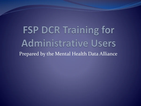FSP DCR Training for Administrative Users