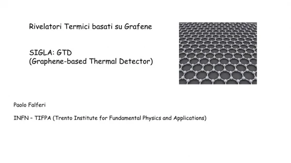 Rivelatori Termici basati su Grafene SIGLA: GTD (Graphene-based Thermal Detector)