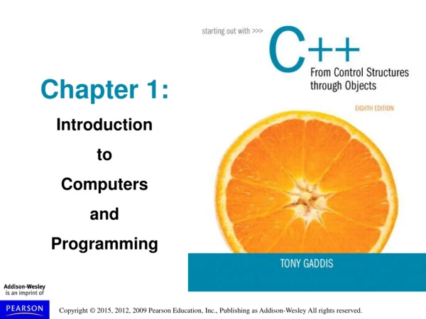 Chapter 1: Introduction to Computers and Programming