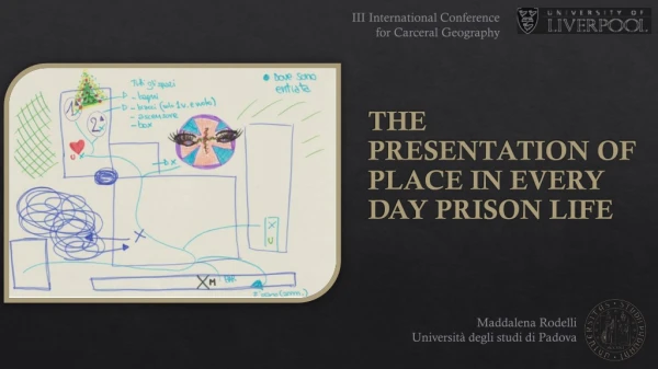 THE PRESENTATION OF PLACE IN EVERY DAY PRISON LIFE