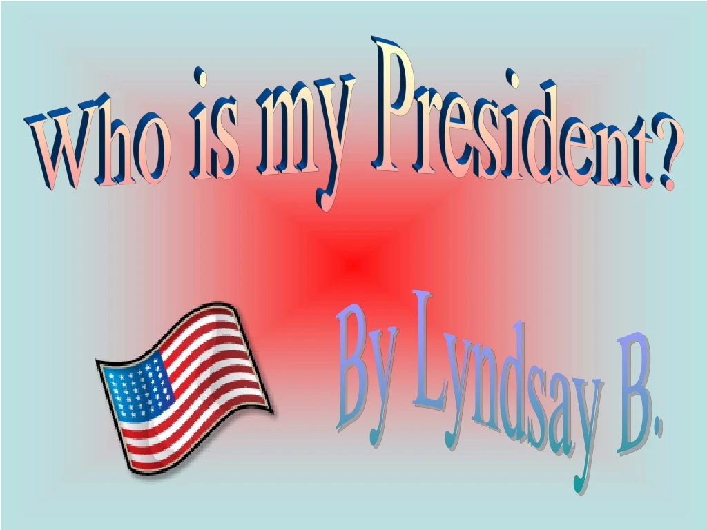 who is my president