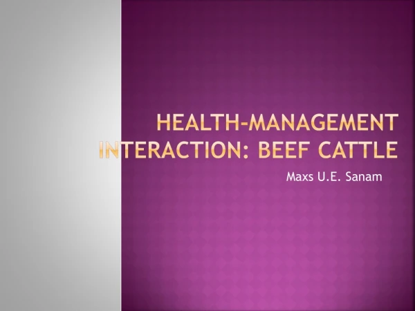 HEALTH-MANAGEMENT INTERACTION: BEEF CATTLE