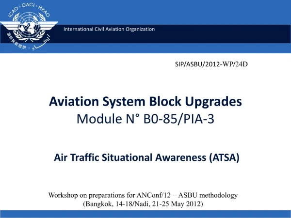 Aviation System Block Upgrades Module N° B0-85/PIA-3 Air Traffic Situational Awareness (ATSA)
