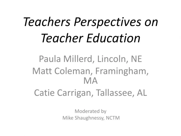 Teachers Perspectives on Teacher Education