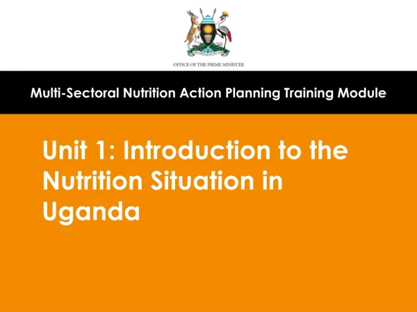 Unit 1: Introduction to the Nutrition Situation in Uganda